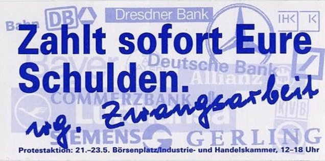 Aufkleber zu Protestaktion für eine schnellere Entschädigung der Zwangsarbeiter, Mai 2001, Deutsches Historisches Museum / S. Ahlers Aufkleber zu Protestaktion für eine schnellere Entschädigung der Zwangsarbeiter, Mai 2001, Deutsches Historisches Museum / S. Ahlers