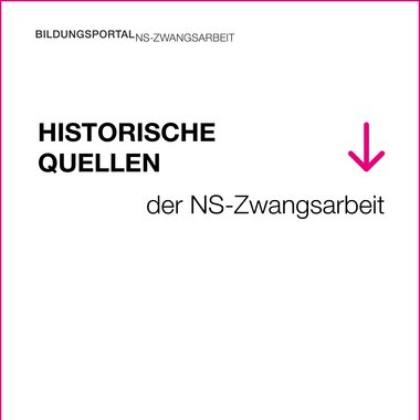 Historische Quellen der NS-Zwangsarbeit