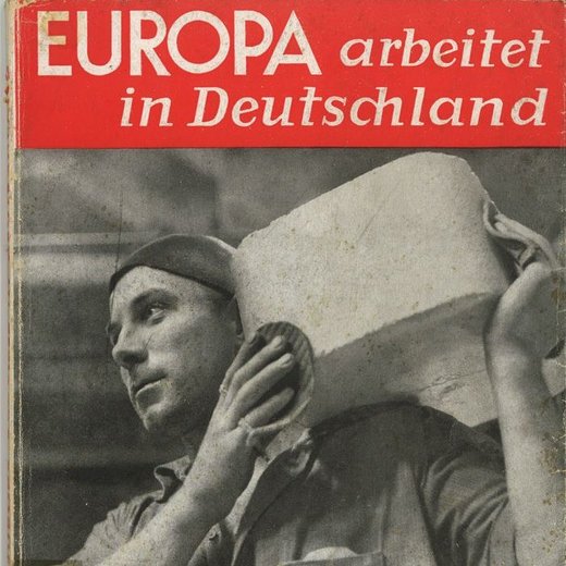Cover der Broschüre „Europa arbeitet in Deutschland – Sauckel mobilisiert die Leistungsreserven“, 1943, Dokumentationszentrum NS-Zwangsarbeit